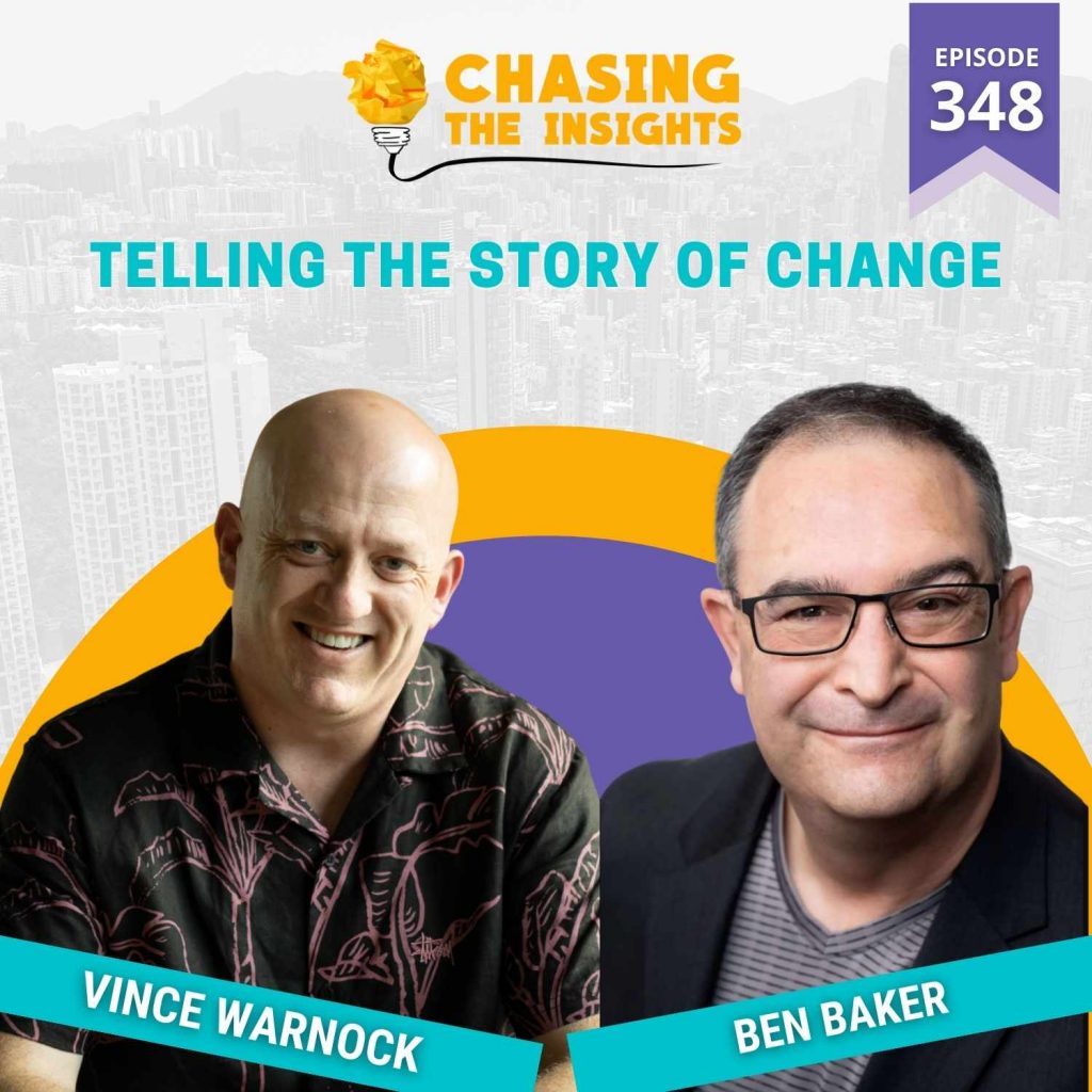EP348 Ben Baker on telling the story of change Chasing the Insights